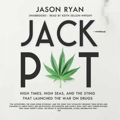 Jackpot Lib/E: High Times, High Seas, and the Sting That Launched the War on Drugs Cover Image