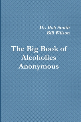Alcoholics Anonymous: The Big Book By Bill W Cover Image