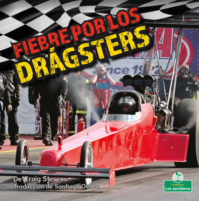 Fiebre Por Los Drágsters (Dragster Mania) By Craig Stevens Cover Image