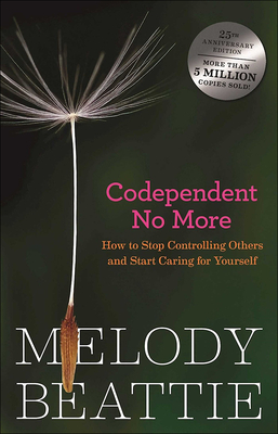 Codependent No More: Stop Controlling Others and Start Caring for Yourself Cover Image