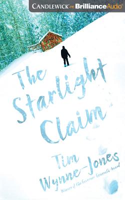 The Starlight Claim By Tim Wynne-Jones, Tim Wynne-Jones (Read by) Cover Image