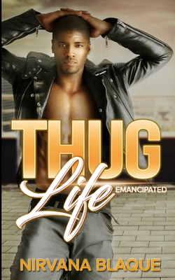 Thug Life: Emancipated (Thug Life #1) By Nirvana Blaque Cover Image