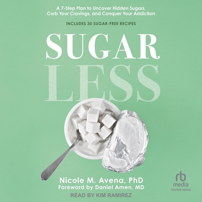 Sugarless: A 7-Step Plan to Uncover Hidden Sugars, Curb Your Cravings, and Conquer Your Addiction Cover Image