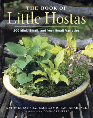 The Book of Little Hostas:  200 Small, Very Small, and Mini Varieties Cover Image