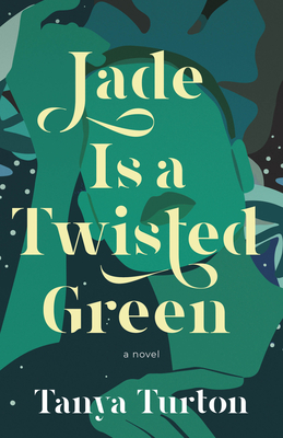 Jade Is a Twisted Green By Tanya Turton Cover Image