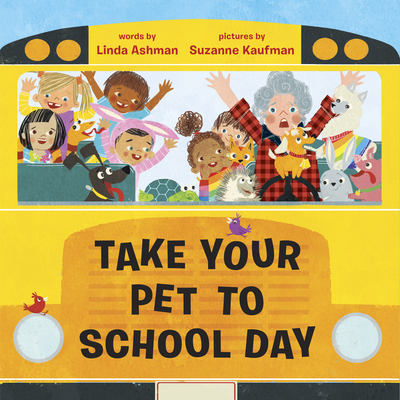 Take Your Pet to School Day By Linda Ashman, Suzanne Kaufman (Illustrator) Cover Image