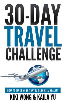 30-Day Travel Challenge: How to Make Your Travel Dreams a Reality Cover Image