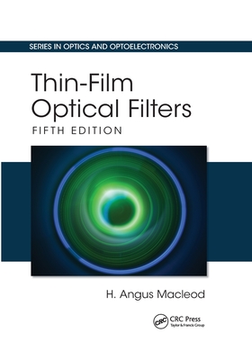 Thin-Film Optical Filters (Optics and Optoelectronics) By H. Angus MacLeod Cover Image