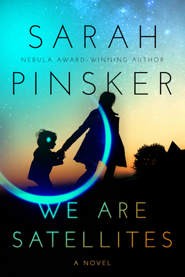 We Are Satellites By Sarah Pinsker Cover Image