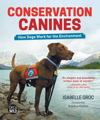 Conservation Canines: How Dogs Work for the Environment Cover Image