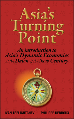 Asia's Turning Point: An Introduction to Asia's Dynamic Economies at the Dawn of the New Century Cover Image