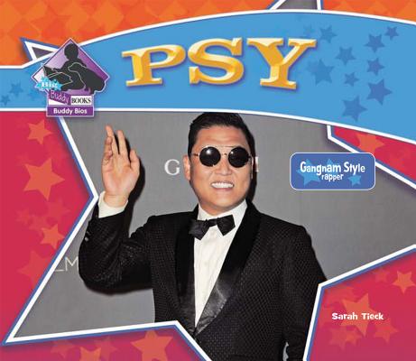 Psy: Gangnam Style Rapper: Gangnam Style Rapper (Big Buddy Biographies) By Sarah Tieck Cover Image