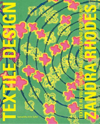 Zandra Rhodes: Textile Revolution: Textile Revolution: Medals, Wiggles and Pop 1961-1971 By Samantha Erin Safer Cover Image