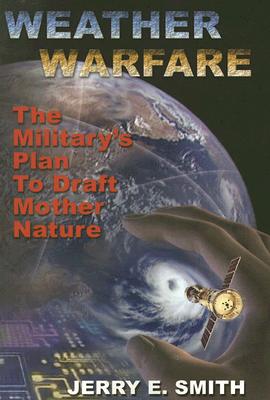 Weather Warfare: The Military's Plan to Draft Mother Nature Cover Image