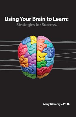 Using Your Brain to Learn: Strategies for Success By Mary Niemczyk Cover Image