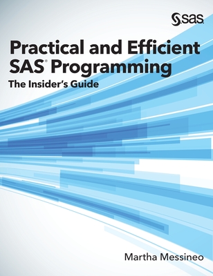 Practical and Efficient SAS Programming: The Insider's Guide (Hardcover edition) Cover Image