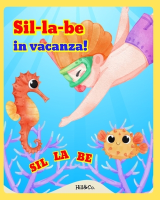 SIL-LA-BE in vacanza!: Libro per imparare le sillabe a tema estate - Giochi  di sillabe per bambini - Sillabe per imparare a leggere (Paperback)