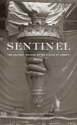 Sentinel: The Unlikely Origins of the Statue of Liberty Cover Image