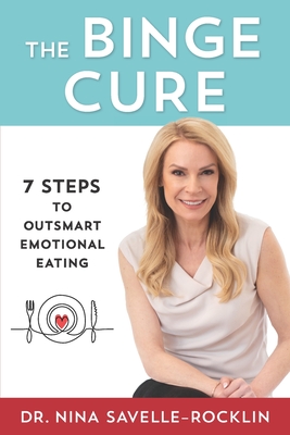 The Binge Cure: 7 Steps To Outsmart Emotional Eating Cover Image