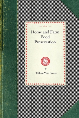 Home and Farm Food Preservation (Cooking in America) By William Cruess Cover Image
