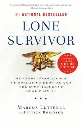 Lone Survivor: The Eyewitness Account of Operation Redwing and the Lost Heroes of SEAL Team 10 By Marcus Luttrell, Patrick Robinson (With) Cover Image