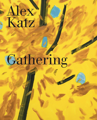 Alex Katz: Gathering By Alex Katz (Artist), Katherine Brinson (Editor), Levi Prombaum (Text by (Art/Photo Books)) Cover Image