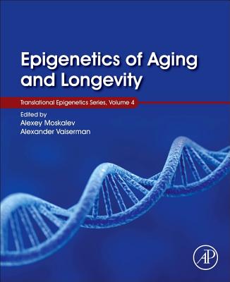 Epigenetics of Aging and Longevity: Translational Epigenetics Vol 4 Volume 4 Cover Image
