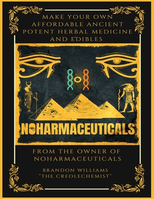 Make Your Own Affordable Ancient Potent Herbal Medicine And Edibles Cover Image