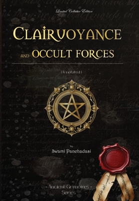 Clairvoyance and Occult Forces: Swami Panchadasi (Ancient Grimoires)