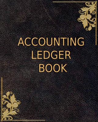 Accounting Ledger Book: Simple Accounting Ledger for Bookkeeping - Record Income and Expenses Payment And Track Log Book Cover Image