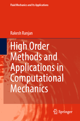 High Order Methods and Applications in Computational Mechanics (Fluid Mechanics and Its Applications #143)