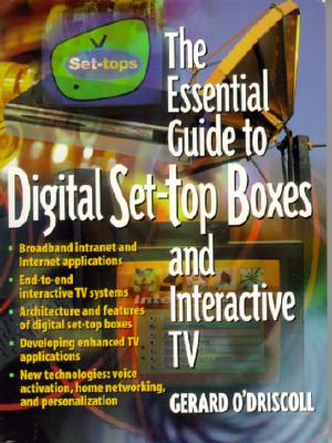The Essential Guide to Digital Set-Top Boxes and Interactive TV (Essential Guides (Prentice Hall))