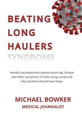 Beating Long Haulers Syndrome: World's top physicians explain brain fog, fatigue and other symptoms of PASC (Long Covid) and why patients should have Cover Image