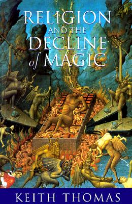 Religion and the Decline of Magic: Studies in Popular Beliefs in Sixteenth and Seventeenth Century England Cover Image