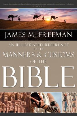 An Illustrated Reference to Manners & Customs of the Bible Cover Image
