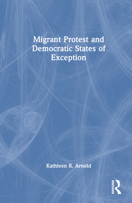 Migrant Protest and Democratic States of Exception Cover Image