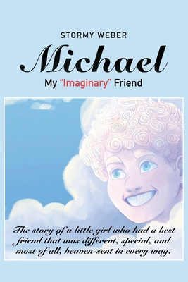 Michael: My Imaginary Friend By Stormy Weber Cover Image