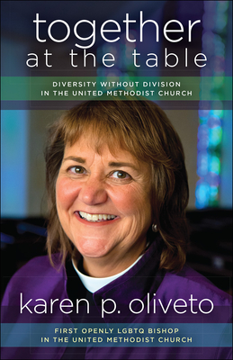 Together at the Table: Diversity Without Division in the United Methodist Church By Karen Oliveto Cover Image