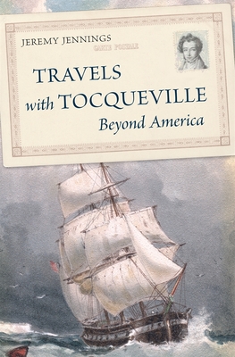 Travels with Tocqueville Beyond America By Jeremy Jennings Cover Image