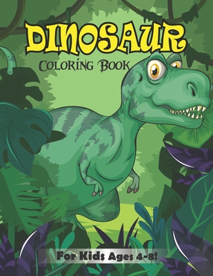 Dinosaur Coloring Book for Kids Ages 4-8!: Fun and Cute Coloring Book For kids (volume 1) Cover Image