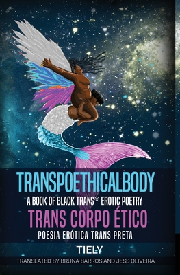 Transpoethicalbody: A Book of Black Trans* Erotic Poetry Cover Image