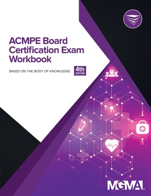 ACMPE Board Certification Exam Workbook