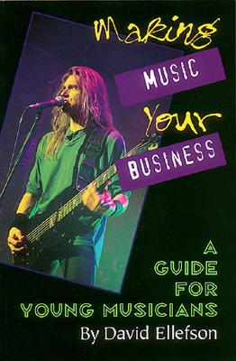 Making Music Your Business: A Guide for Young Musicians Cover Image