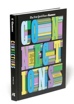 Connections: Find the Common Threads in 100+ Puzzles of Wit and Wordplay (New York Times Games Books)