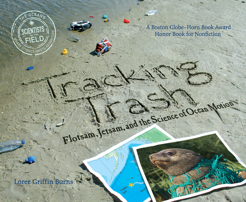 Cover for Tracking Trash: Flotsam, Jetsam, and the Science of Ocean Motion (Scientists in the Field)