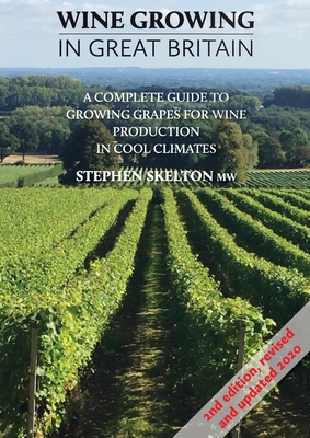 Wine Growing in Great Britain 2nd Edition By Stephen Skelton Cover Image