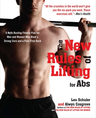 Cover for The New Rules of Lifting for Abs: A Myth-Busting Fitness Plan for Men and Women who Want a Strong Core and a Pain- Free Back