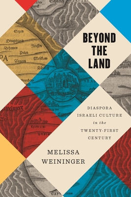 Beyond the Land: Diaspora Israeli Culture in the Twenty-First Century Cover Image