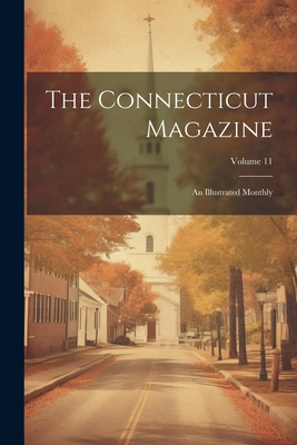The Connecticut Magazine: An Illustrated Monthly; Volume 11 Cover Image