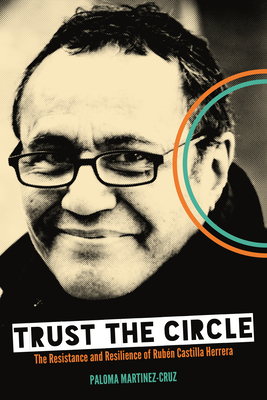 Trust the Circle: The Resistance and Resilience of Rubén Castilla Herrera Cover Image